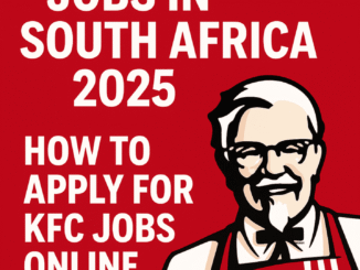 KFC Jobs in South Africa 2025 – How to Apply for KFC Careers Online